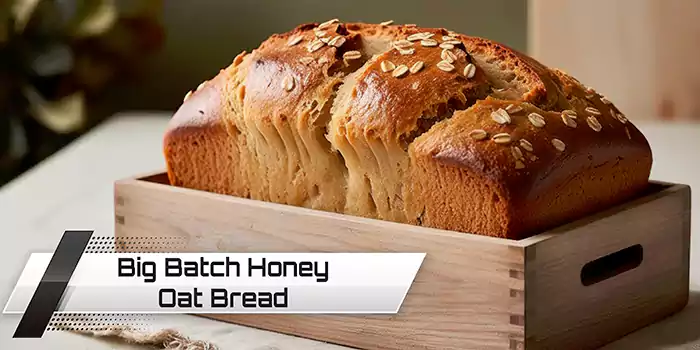 Big Batch Honey Oat Bread 1